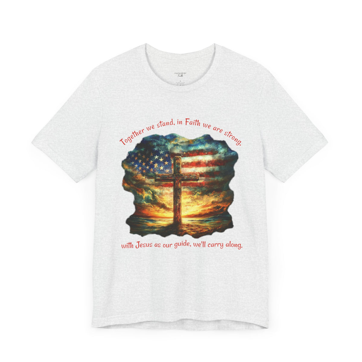 Together We Stand, Christian Cross & Flag Patriotic T-Shirt