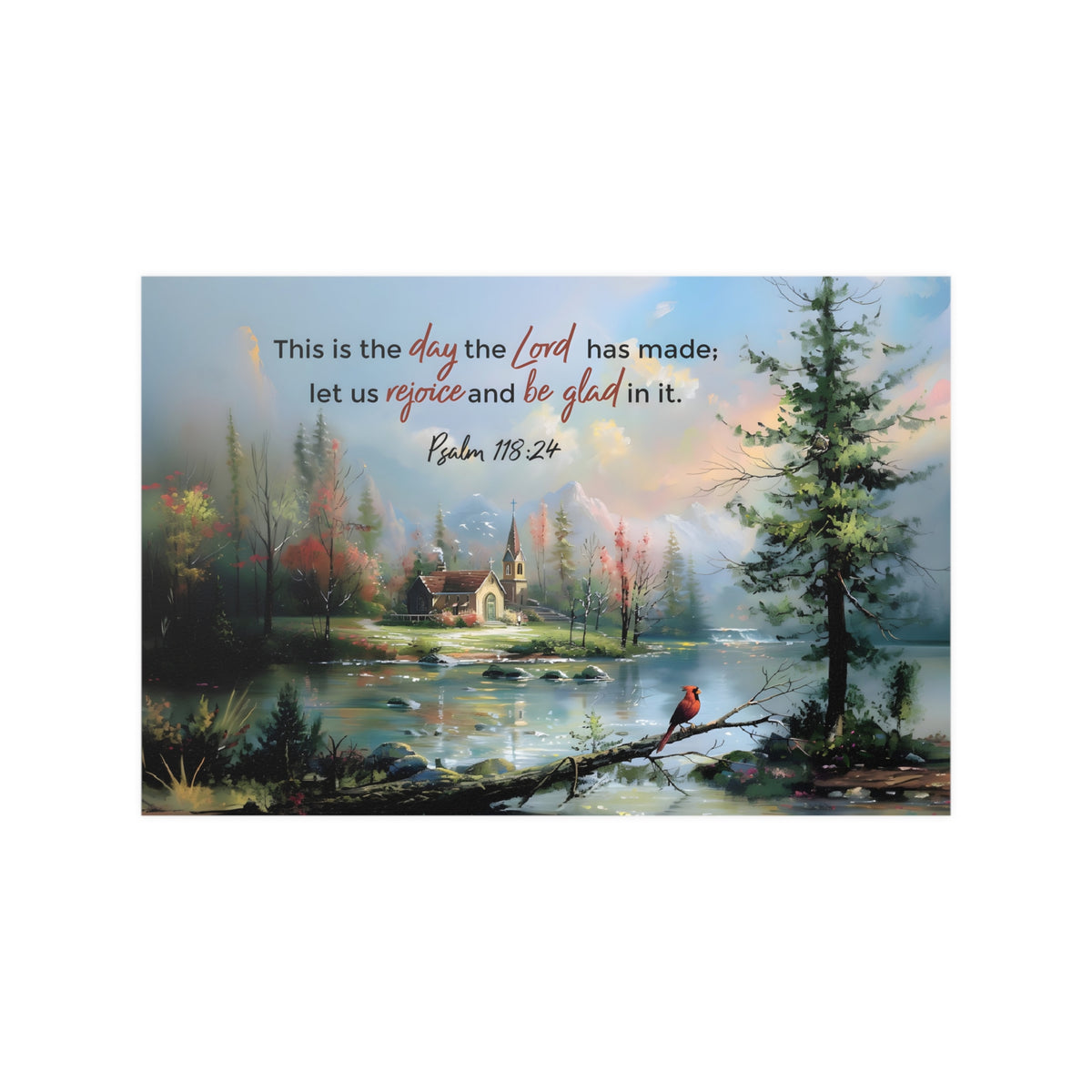 Bible Verse Christian Art Print. This is the day the Lord has made; let us rejoice and be glad in it. Psalm 118:24