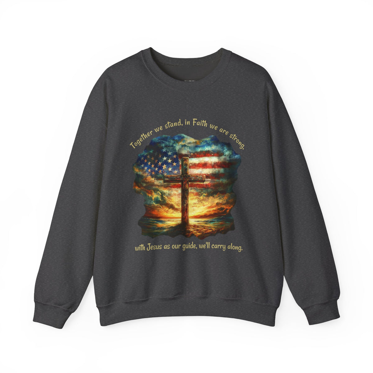 Together we stand, in Faith we are strong, Christian Cross & Flag Patriotic Sweatshirt