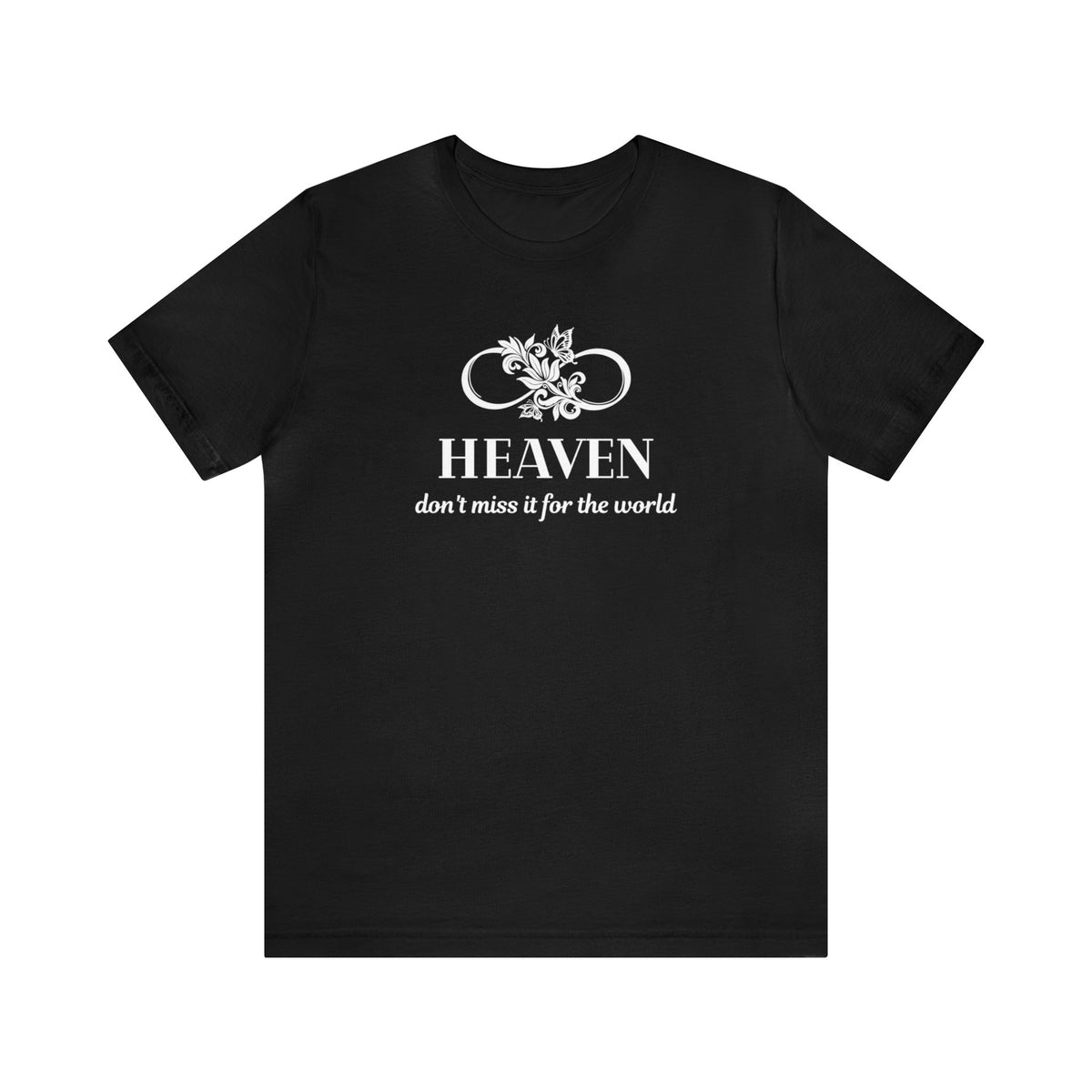 Heaven, Don't Miss It For The World - Women's Christian T-Shirt