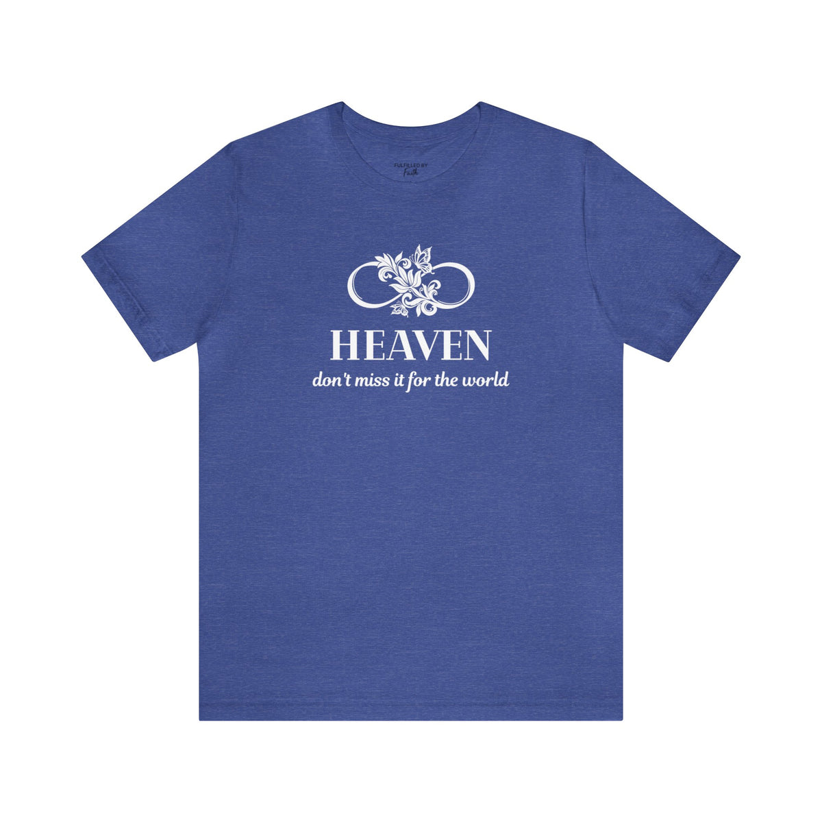 Heaven, Don't Miss It For The World - Women's Christian T-Shirt