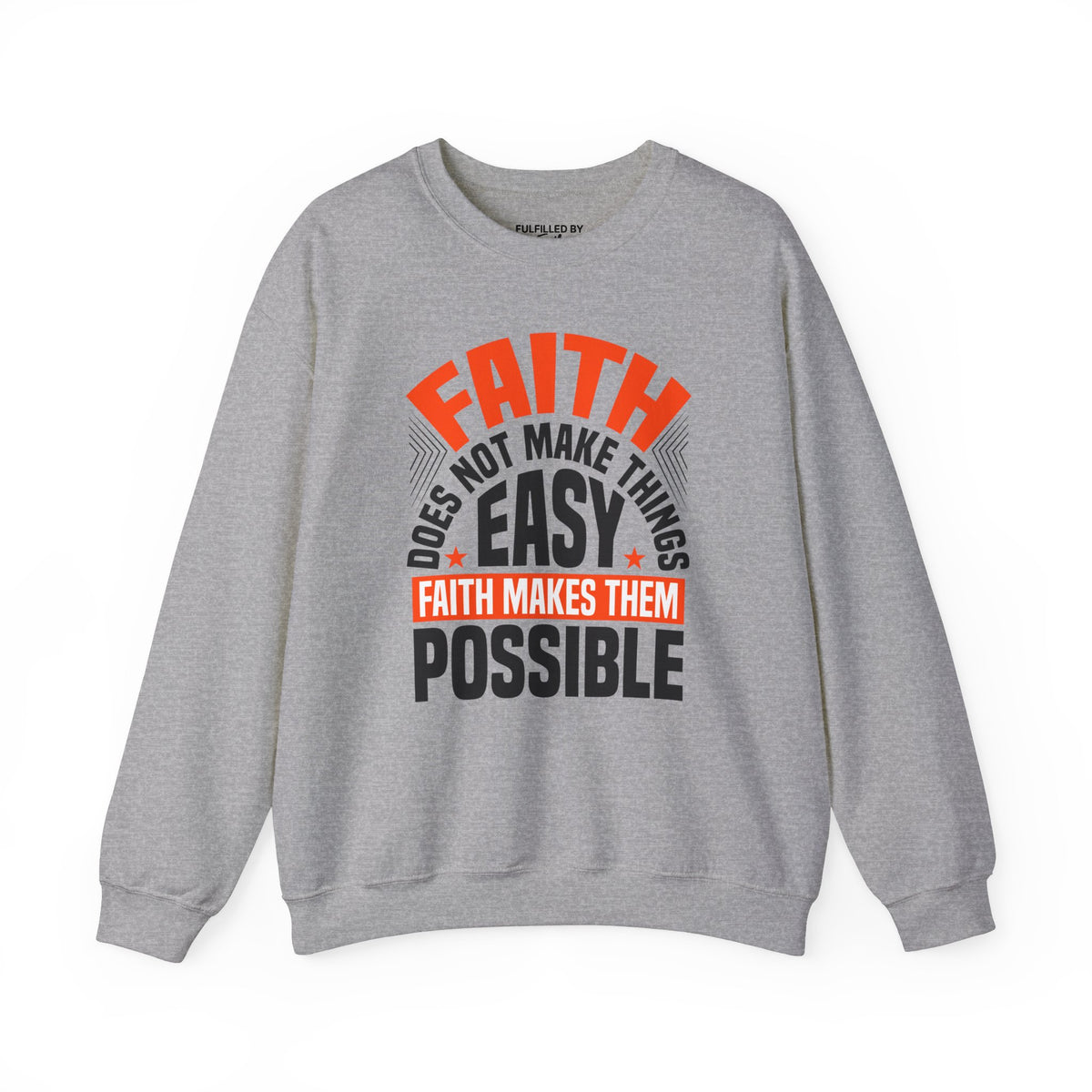 Faith Does Not Make Things Easy, It Makes Them Possible - Men's Christian Sweatshirt