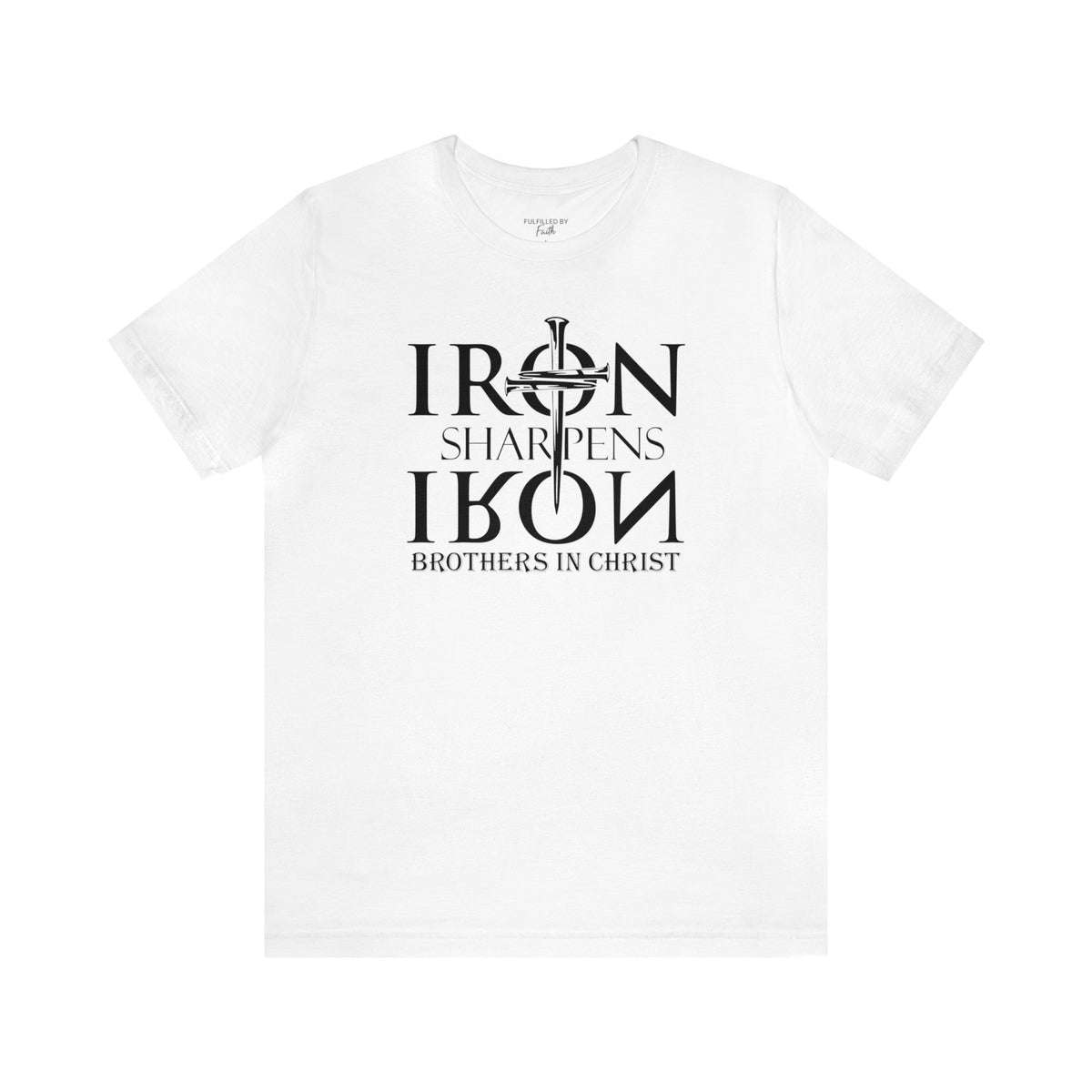 Iron Sharpens Iron, Brothers In Christ - Christian T-Shirt