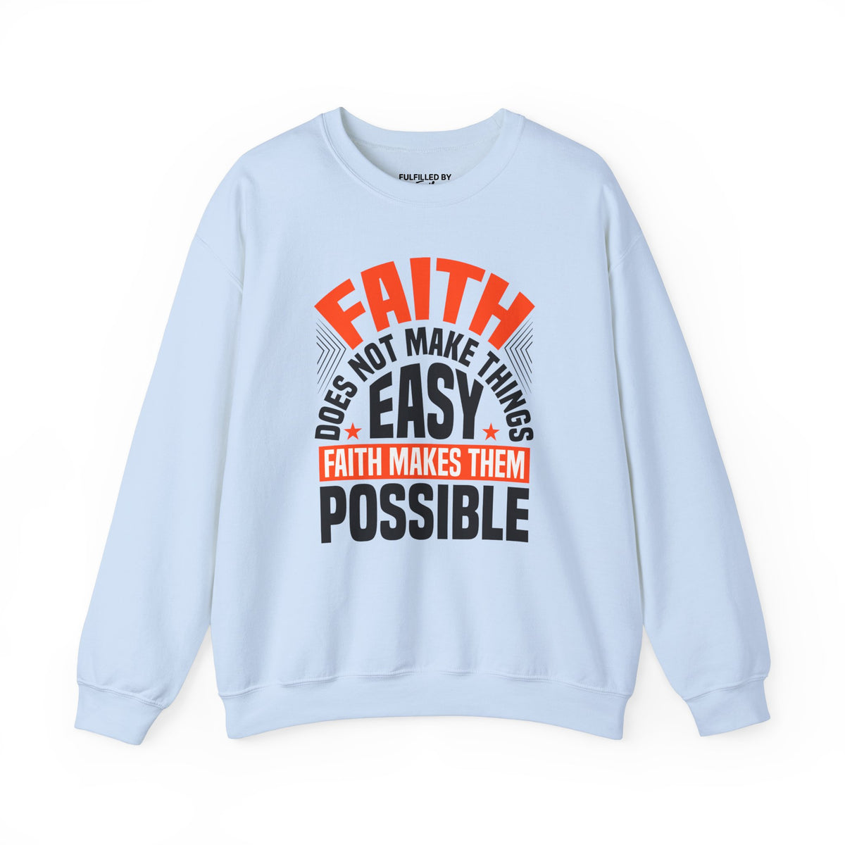 Faith Does Not Make Things Easy, It Makes Them Possible - Men's Christian Sweatshirt