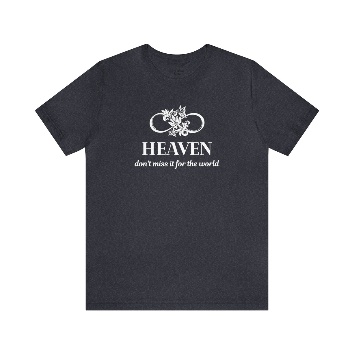 Heaven, Don't Miss It For The World - Women's Christian T-Shirt