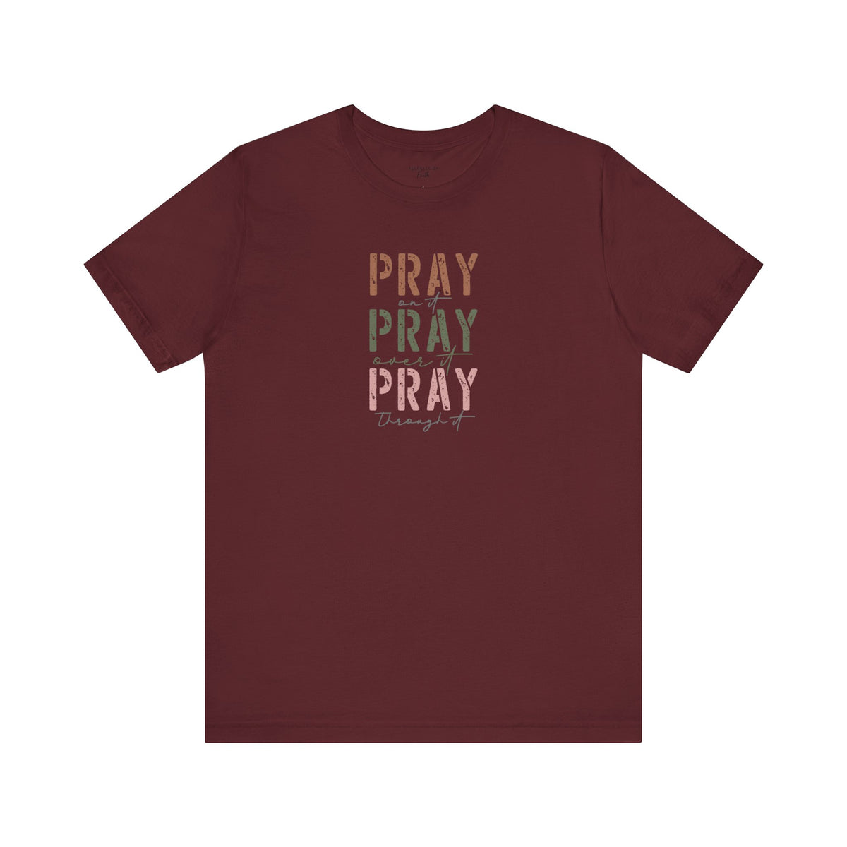 Pray On It, Over It, Through It - Women's Christian T-Shirt