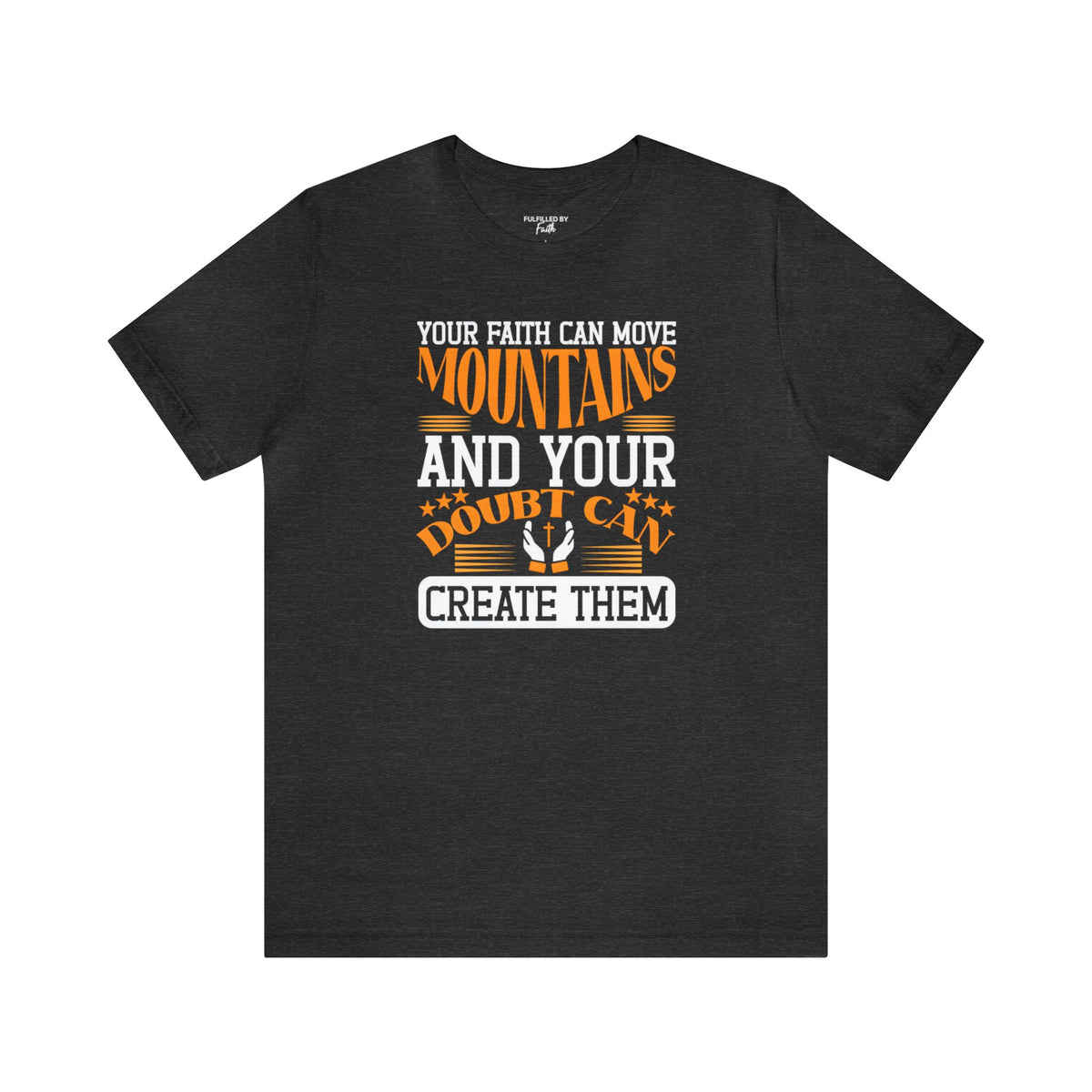 Your Faith Can Move Mountains - Men's Christian T-Shirt