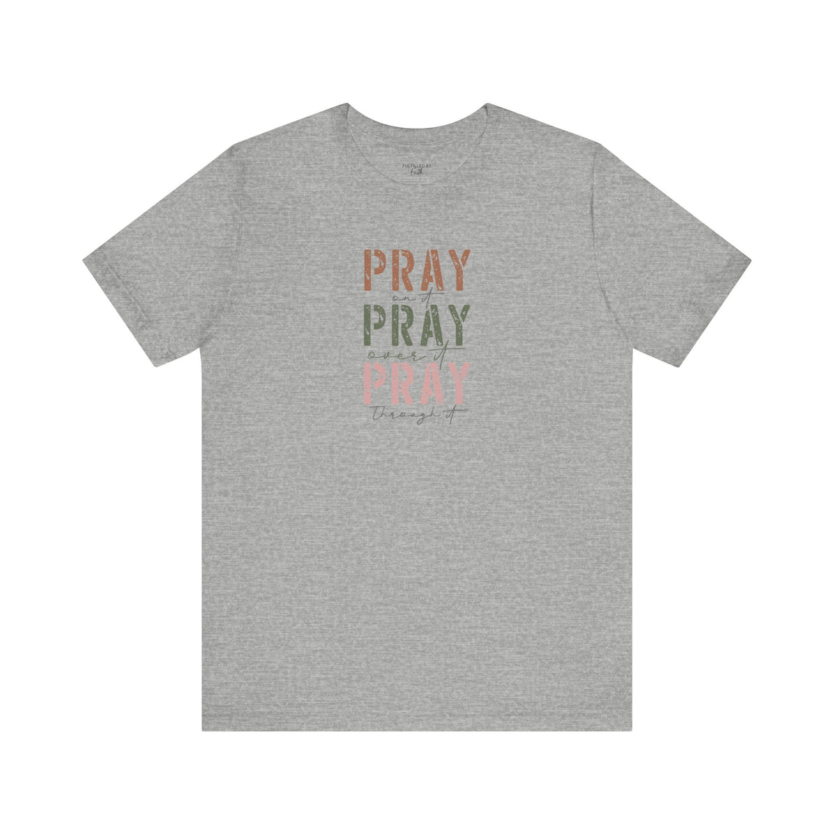 Pray On It, Over It, Through It - Women's Christian T-Shirt