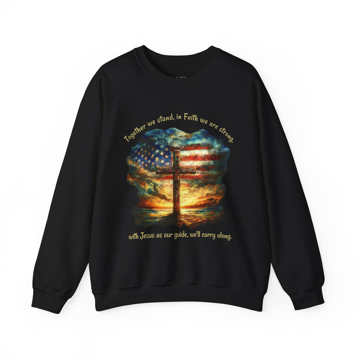 Together we stand, in Faith we are strong, Christian Cross & Flag Patriotic Sweatshirt