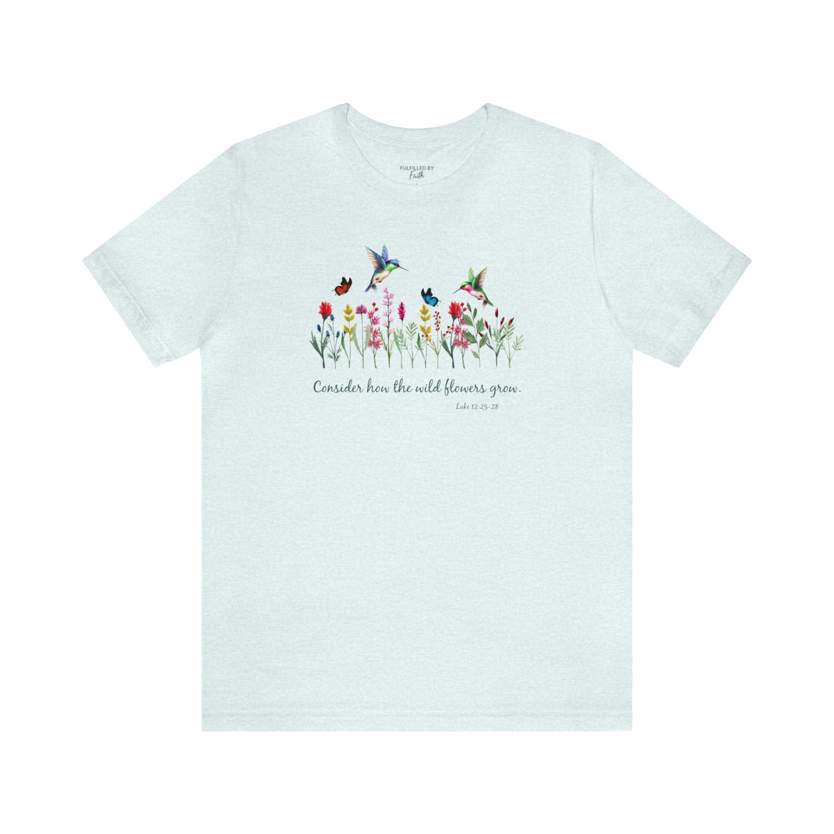 Consider How The Wild Flowers Grow - Women's Christian T-Shirt