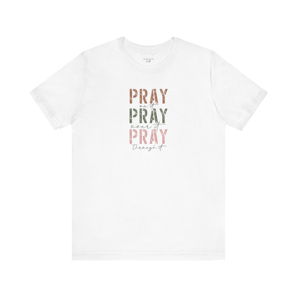 Pray On It, Over It, Through It - Women's Christian T-Shirt