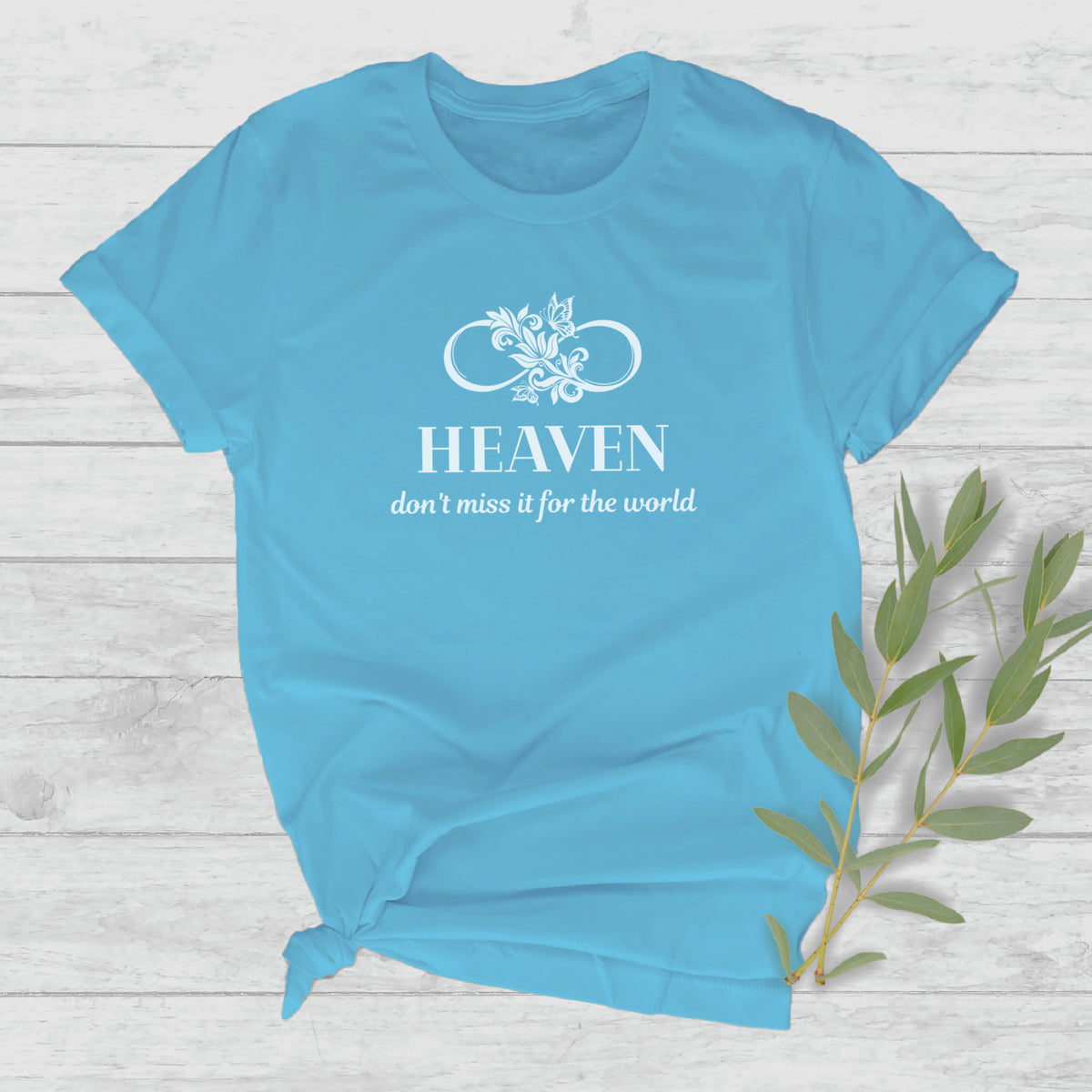 Heaven, Don't Miss It For The World - Women's Christian T-Shirt