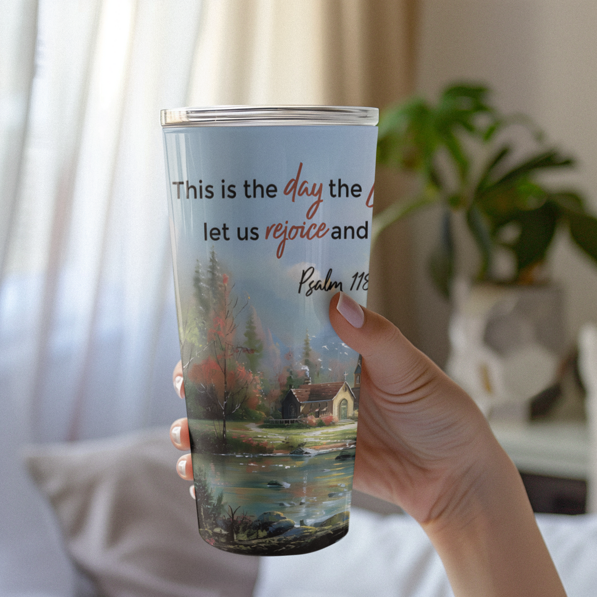 This is the Day the Lord Has Made, Psalm 118:24 Bible Verse Tumbler